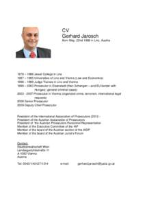 CV Gerhard Jarosch Born May, 22nd 1968 in Linz, Austria 1978 – 1986 Jesuit College in Linz 1987 – 1995 Universities of Linz and Vienna (Law and Economics)