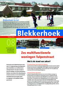 Blekkerhoek On Ice! Dat de herstructurering veel voeten in aarde heeft, is duidelijk zichtbaar in de wijk. Echter, het winterse weer bracht een leuk voordeel met zich mee: een ijsbaan! Op de plek waar voorheen de 12 dupl