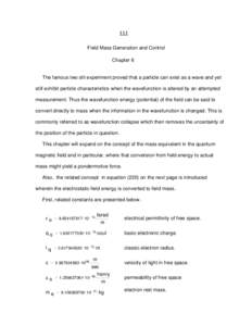 111 Field Mass Generation and Control Chapter 6 The famous two slit experiment proved that a particle can exist as a wave and yet still exhibit particle characteristics when the wavefunction is altered by an attempted