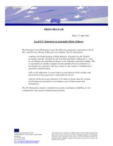 PRESS RELEASE Baku, 23 April 2012 Local EU Statement on Journalist Idrak Abbasov  The European Union Delegation issues the following statement in agreement with the