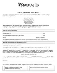 FORM NG KARAINGAN AT APELA - M EDI -C AL Mangyaring kumpletuhin ang form na ito sa kabuuan nito at ibalik ang nakumpletong form at anumang hiniling na impormasyon nang direkta sa: Community Health Group ATTN: Appeals Sup