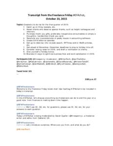 Transcript from the Freelance Friday #EFAchat, October 23, 2015 Topics: Created a to-do list for the final quarter of 2015: 1. Catch up on filing receipts, etc. 2. Select clients who deserve special thanks, such as helpf