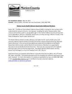 For immediate release: May 14, 2012 Contact: Cathy Crocker, Volunteer Services Coordinator, ([removed]Marion County Health Advisory Board Seeks Additional Members Salem, OR – The Marion County Health Advisory Boar