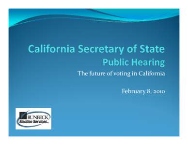 Microsoft PowerPoint - California Secretary of State Public Hearing_2010_0125 [Compatibility Mode]