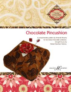 Chocolate Pincushion A complimentary pattern by Amanda Murphy for her Swiss Chocolate collection, brought to you by Robert Kaufman Fabrics.