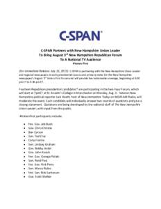 C-SPAN Partners with New Hampshire Union Leader To Bring August 3rd New Hampshire Republican Forum To A National TV Audience #Voters First  (For Immediate Release: July 31, 2015) C-SPAN is partnering with the New Hampshi