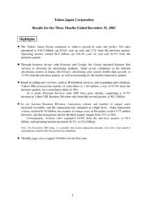 Yahoo Japan Corporation Results for the Three Months Ended December 31, 2002 Highlights ■The Yahoo! Japan Group continued to achieve growth in sales and profits. Net sales amounted to ¥16.3 billion, up 85.6% year on y