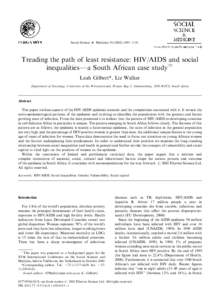 Social Science a Medicine[removed]–1110  Treading the path of least resistance: HIV/AIDS and social inequalitiesFa South African case study$ Leah Gilbert*, Liz Walker Department of Sociology, University of the Wi