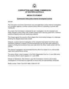 CORRUPTION AND CRIME COMMISSION OF WESTERN AUSTRALIA MEDIA STATEMENT Commission finds police internal investigation lacking[removed]