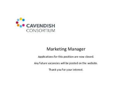 Marketing Manager Applications for this position are now closed. Any future vacancies will be posted on the website. Thank you for your interest.  