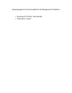 Bypassing Agents Currently Available for the Management of Inhibitors  o NovoSeven RT (rFVIIa) - Novo Nordisk o Feiba (APCC) - Baxter  