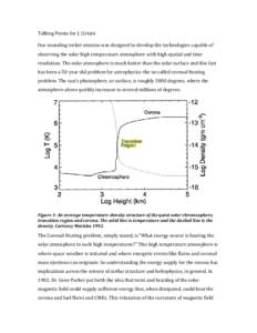 Talking Points for J. Cirtain Our sounding rocket mission was designed to develop the technologies capable of observing the solar high-temperature atmosphere with high spatial and time resolution. The solar atmosphere is