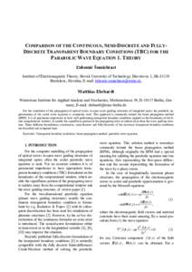 COMPARISON OF THE CONTINUOUS, SEMI-DISCRETE AND FULLYDISCRETE TRANSPARENT BOUNDARY CONDITIONS (TBC) FOR THE PARABOLIC WAVE EQUATION 1. THEORY Ľubomír Šumichrast Institute of Electromagnetic Theory, Slovak University o