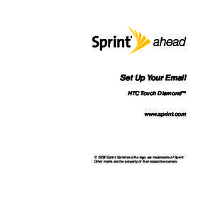 Set Up Your Email HTC Touch Diamond™ www.sprint.com © 2008 Sprint. Sprint and the logo are trademarks of Sprint. Other marks are the property of their respective owners.
