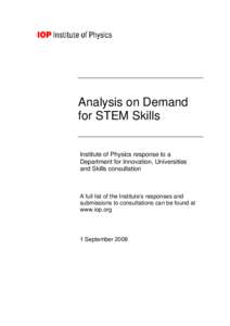 Analysis on Demand for STEM Skills Institute of Physics response to a Department for Innovation, Universities and Skills consultation