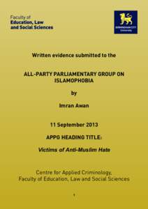 Written evidence submitted to the ALL-PARTY PARLIAMENTARY GROUP ON ISLAMOPHOBIA by Imran Awan 11 September 2013