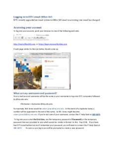 Logging in to EITC email Office 365 EITC recently upgraded our email system to Office 365 email so accessing your email has changed. Accessing your account To log into your account, point your browser to one of the follo