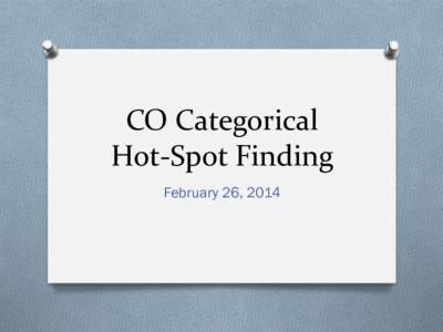 CO Categorical Hot-Spot Finding February 26, 2014 Regulatory Background O A CO categorical hot-spot finding was included