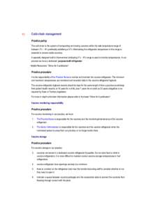 1.1  Cold-chain management Practice policy The cold-chain is the system of transporting and storing vaccines within the safe temperature range of between 2°c – 8°c preferably stabilising at 5°c. Maintaining the refr