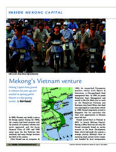 I N S I D E M E KO N G C A P I TA L  Off to work: cheap labour, high productivity Mekong’s Vietnam venture Mekong Capital broke ground