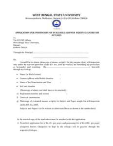 WEST BENGAL STATE UNIVERSITY Berunanpukuria, Malikapur, Barasat,24 Pgs.(N),Kolkata­700126   APPLICATION FOR PHOTOCOPY OF EVALUATED ANSWER SCRIPT(S) UNDER RTI  To The RTI/SPI Officer,