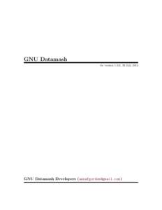 GNU Datamash for version 1.0.6, 29 July 2014 GNU Datamash Developers ([removed])  This manual is for GNU Datamash (version 1.0.6, 29 July 2014), which provides commandline computations on input files.