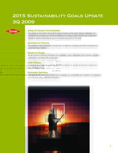 2015 Sustainability Goals Update 3Q 2009 Setting the Standard for Sustainability Dow people are the world’s best problem-solvers focusing on the world’s biggest challenges. Our commitment to Innovations for Tomorrow,