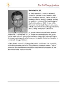 The ChildTrauma Academy www.ChildTrauma.org 	
   Manju	
  Haridas,	
  MD Dr.	
  Manju	
  Haridas	
  is	
  a	
  Fancourt	
  Memorial	
  