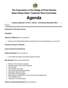 The Corporation of the Village of Point Edward Water/Waste Water Treatment Plant Committee Agenda Tuesday, September 10, 2013 – 8:00 am – Point Edward Municipal Office Present: