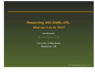 Reasoning with DAML+OIL: What can it do for YOU? Ian Horrocks   University of Manchester