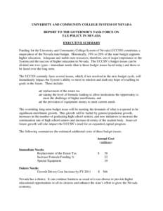 UNIVERSITY AND COMMUNITY COLLEGE SYSTEM OF NEVADA REPORT TO THE GOVERNOR’S TASK FORCE ON TAX POLICY IN NEVADA EXECUTIVE SUMMARY Funding for the University and Community College System of Nevada (UCCSN) constitutes a ma