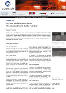 ONEBAT Battery Replacement Using Miniaturized Solid Oxide Fuel Cell Scope of project The main aim of the ONEBAT consortium is the development of a micro-Solid Oxide Fuel Cell (SOFC) system. This is a very complex task an
