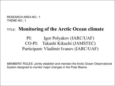 RESEARCH AREA NO.: 1 THEME NO.: 1 TITLE: Monitoring of the Arctic Ocean climate PI: