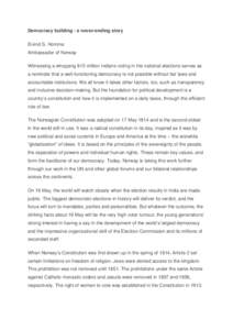 Democracy building - a never-ending story Eivind S. Homme Ambassador of Norway Witnessing a whopping 815 million Indians voting in the national elections serves as a reminder that a well-functioning democracy is not poss