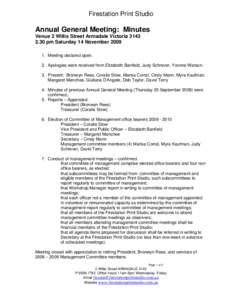 Firestation Print Studio  Annual General Meeting: Minutes Venue 2 Willis Street Armadale Victoriapm Saturday 14 NovemberMeeting declared open.