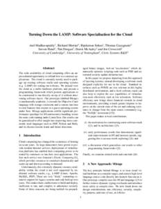 Turning Down the LAMP: Software Specialisation for the Cloud Anil Madhavapeddy1 , Richard Mortier2 , Ripduman Sohan1 , Thomas Gazagnaire3 Steven Hand1 , Tim Deegan3 , Derek McAuley2 and Jon Crowcroft1 University of Cambr