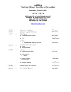 AGENDA Technical Advisory Committee on Aeronautics Wednesday, October 19, 2011 1:00 P.M. – 3:00 P.M. SACRAMENTO INTERNATIONAL AIRPORT TERMINAL A – Media Conference Room