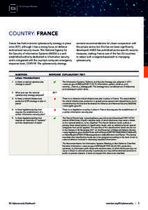 COUNTRY: FRANCE France has had a national cybersecurity strategy in place since 2011, although it has a strong focus on defence and national security issues. The National Agency for the Security of Information Systems (A