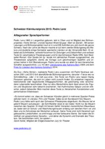 Eidgenössisches Departement des Innern EDI Bundesamt für Kultur BAK Schweizer Kleinkunstpreis 2015: Pedro Lenz Alltagsnaher Sprachperformer Pedro Lenz,1965 in Langenthal geboren, lebt in Olten und ist Mitglied des Büh