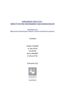 HUNGARIAN SHALE GAS – IMPACTS ON THE ENVIRONMENT AND HUMAN HEALTH AN EXPERTISE FOR MÉLTÁNYOSSÁG POLITIKAELEMZŐ KÖZPONT / CENTRE FOR FAIR POLITICAL ANALYSIS  Final Report