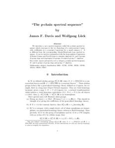 “The p-chain spectral sequence” by James F. Davis and Wolfgang L¨ uck Abstract We introduce a new spectral sequence called the p-chain spectral sequence which converges to the (co-)homology of a contravariant C-spac