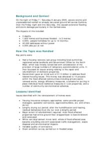 Background and Context On the night of Friday 7 / Saturday 8 January 2005, severe storms and unprecedented rainfall on already saturated ground fell across Cumbria. Over the Friday night and into Saturday, this caused ex