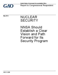 GAO[removed], Nuclear Security: NNSA Should Establish a Clear Vision and Path Forward and Path Forward for Its Security Program