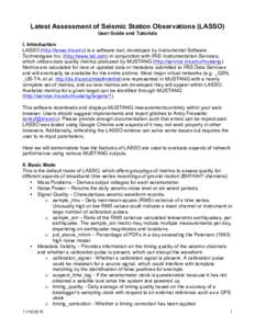 Latest Assessment of Seismic Station Observations (LASSO) User Guide and Tutorials I. Introduction LASSO (http://lasso.iris.edu) is a software tool, developed by Instrumental Software Technologies Inc. (http://www.isti.c