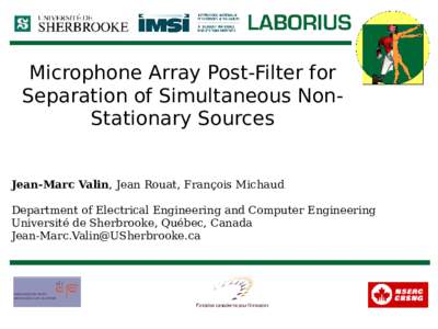 Microphone Array Post-Filter for Separation of Simultaneous NonStationary Sources Jean-Marc Valin, Jean Rouat, François Michaud Department of Electrical Engineering and Computer Engineering Université de Sherbrooke, Qu
