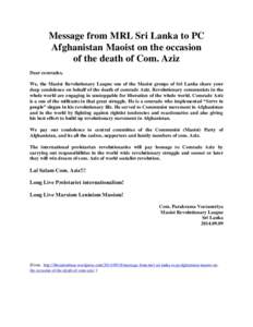 Message from MRL Sri Lanka to PC Afghanistan Maoist on the occasion of the death of Com. Aziz Dear comrades, We, the Maoist Revolutionary League one of the Maoist groups of Sri Lanka share your deep condolence on behalf 