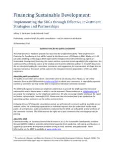 Financing Sustainable Development: Implementing the SDGs through Effective Investment Strategies and Partnerships Jeffrey D. Sachs and Guido Schmidt-Traub1 Preliminary, unedited draft for public consultation – not for 