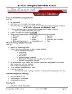 PSH&TC Emergency Procedure Manual  If you are faced with a hostage situation Staff will: Be cooperative Don’t threaten or intimidate the hostage taker(s)