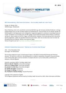 01 | 2014  INFO-Veranstaltung: „Blick hinter die Kulissen – Das Eursafety Health-net in der Praxis“ Freitag, 24. Oktober 2014 UMCGroningen, Niederlande Dieser Workshop richtet sich vornehmlich an die Geschäftsfüh