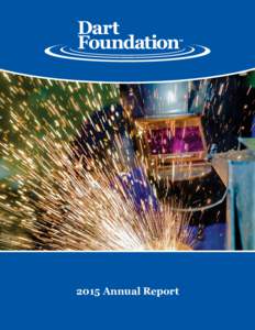 2015 Annual Report  History The Dart Foundation is a private family foundation established in 1984 by William A. and Claire T.